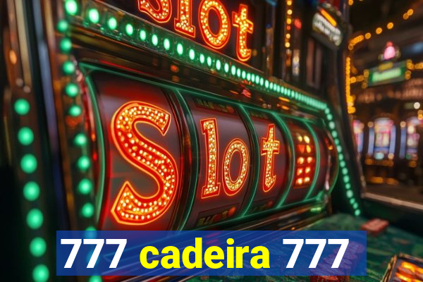 777 cadeira 777